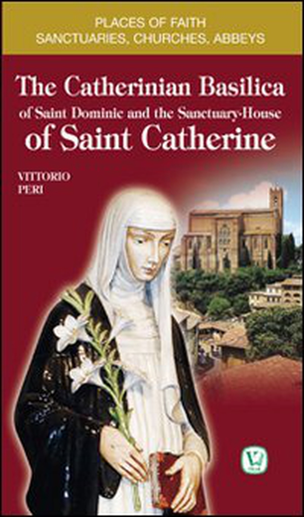 The catherinian basilica of Saint Dominic and the santuary house of Saint Catherine - Librerie.coop The catherinian basilica of Saint Dominic and the santuary house of Saint Catherine - Librerie.coop
