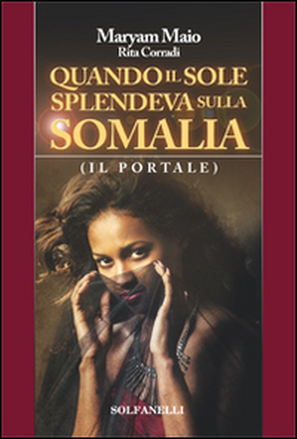 Quando il sole splendeva sulla Somalia - Librerie.coop Quando il sole splendeva sulla Somalia - Librerie.coop