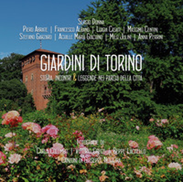 I giardini di Torino. Storia, incontri & leggende nei parchi della città - Librerie.coop I giardini di Torino. Storia, incontri & leggende nei parchi della città - Librerie.coop