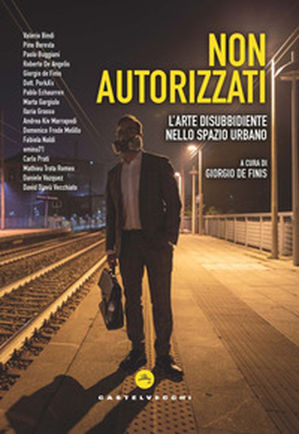 Non autorizzati. L'arte disubbidiente nello spazio urbano - Librerie.coop Non autorizzati. L'arte disubbidiente nello spazio urbano - Librerie.coop