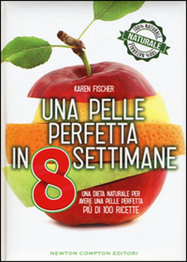 Una pelle perfetta in 8 settimane. Una dieta naturale per avere una pelle perfetta - Librerie.coop Una pelle perfetta in 8 settimane. Una dieta naturale per avere una pelle perfetta - Librerie.coop