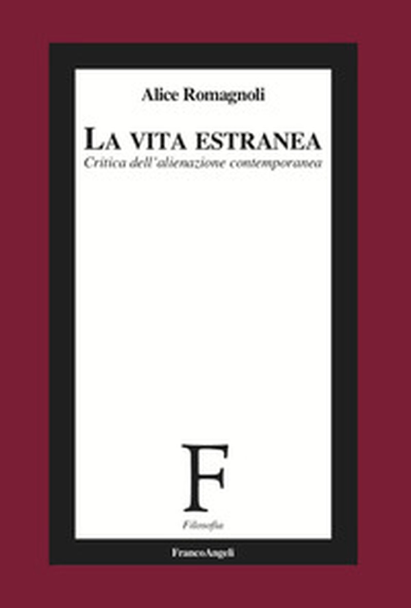 La vita estranea. Critica dell'alienazione contemporanea - Librerie.coop La vita estranea. Critica dell'alienazione contemporanea - Librerie.coop