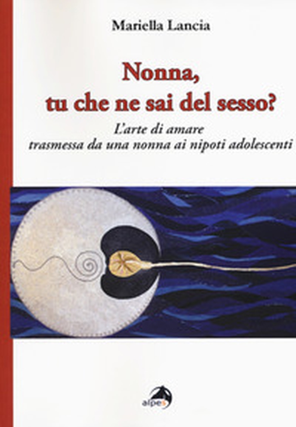 Nonna, tu che ne sai del sesso? L'arte di amare trasmessa da una nonna ai nipoti adolescenti - Librerie.coop Nonna, tu che ne sai del sesso? L'arte di amare trasmessa da una nonna ai nipoti adolescenti - Librerie.coop