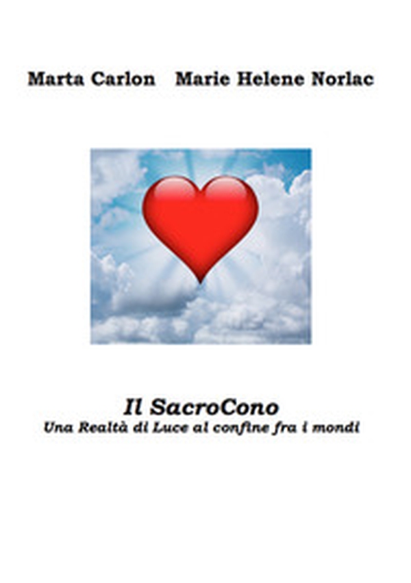 Il SacroCono. Una realtà di luce al confine fra i mondi - Librerie.coop Il SacroCono. Una realtà di luce al confine fra i mondi - Librerie.coop
