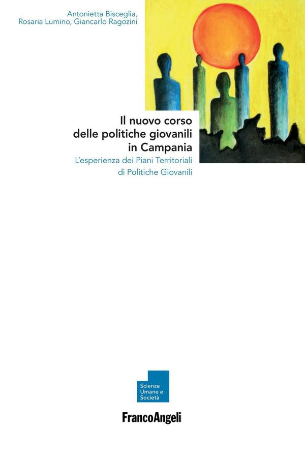 Il nuovo corso delle politiche giovanili in Campania. L’esperienza dei Piani Territoriali di Politiche Giovanili - Librerie.coop Il nuovo corso delle politiche giovanili in Campania. L’esperienza dei Piani Territoriali di Politiche Giovanili - Librerie.coop