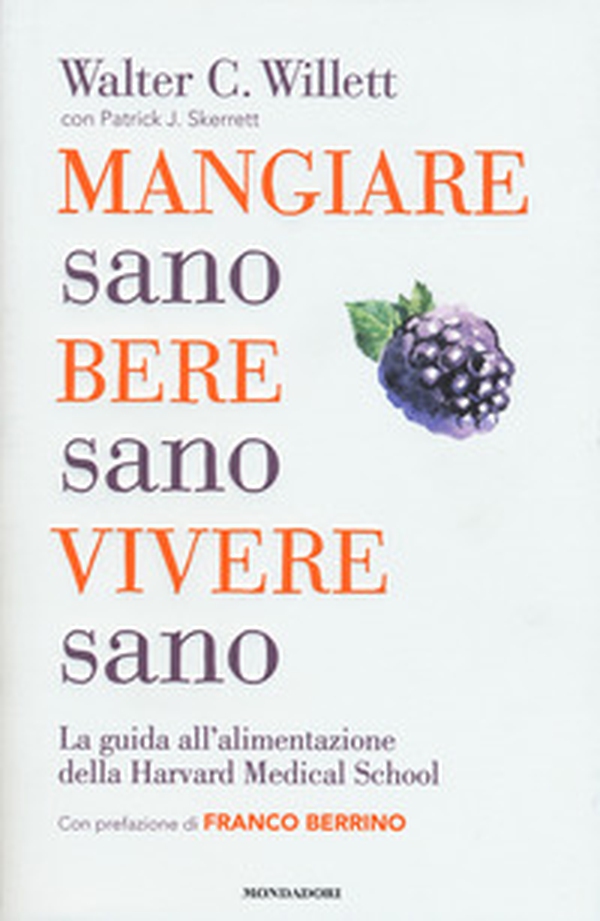 Mangiare sano, bere sano, vivere sano. La guida all'alimentazione dell'Harvard Medical School - Librerie.coop Mangiare sano, bere sano, vivere sano. La guida all'alimentazione dell'Harvard Medical School - Librerie.coop