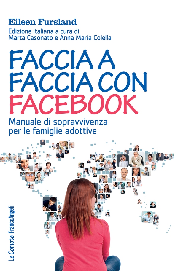 Faccia a faccia con facebook. Manuale di sopravvivenza per le famiglie adottive - Librerie.coop Faccia a faccia con facebook. Manuale di sopravvivenza per le famiglie adottive - Librerie.coop
