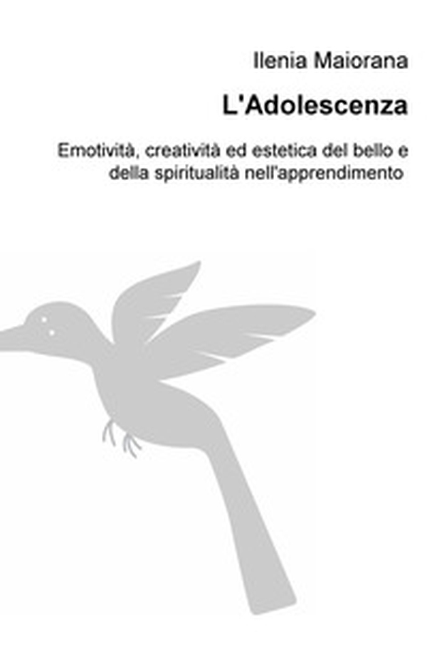 L'adolescenza, sguardo nuovo verso il mondo. Emotività, creatività ed estetica del bello e della spiritualità nell'apprendimento - Librerie.coop L'adolescenza, sguardo nuovo verso il mondo. Emotività, creatività ed estetica del bello e della spiritualità nell'apprendimento - Librerie.coop