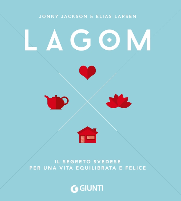 Lagom. Il segreto svedese per una vita equilibrata e felice - Librerie.coop Lagom. Il segreto svedese per una vita equilibrata e felice - Librerie.coop