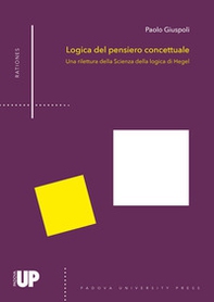 Logica del pensiero concettuale. Una rilettura della «Scienza della logica» di Hegel - Librerie.coop
