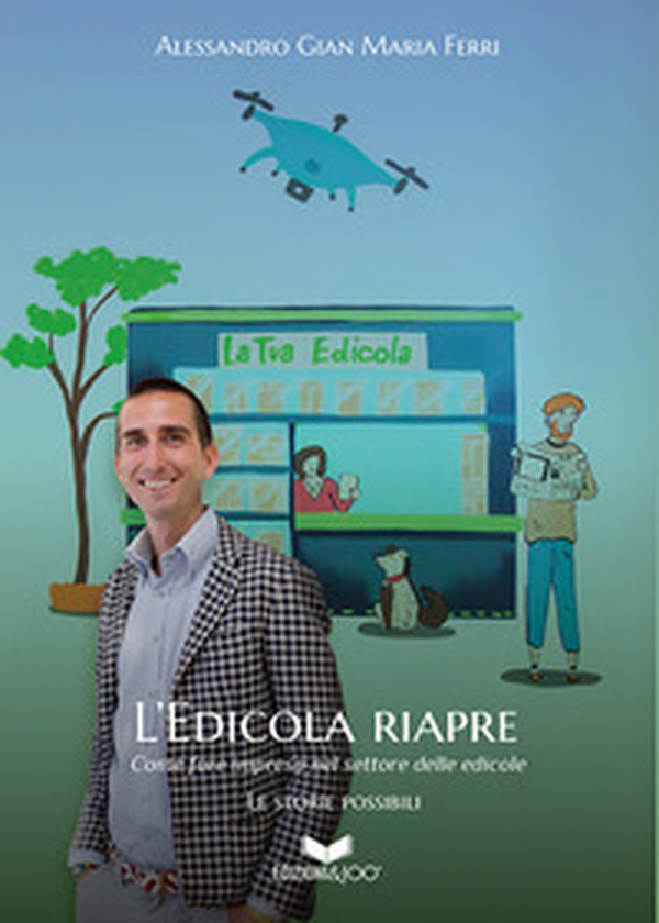 L'edicola riapre. Come fare impresa nel settore delle edicole - Librerie.coop L'edicola riapre. Come fare impresa nel settore delle edicole - Librerie.coop