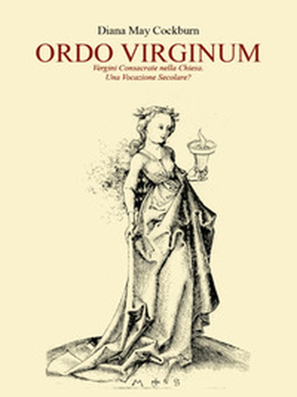 Donne nel sacro. Ordo virginum. Vergini consacrate nella Chiesa. Una vocazione secolare? - Librerie.coop Donne nel sacro. Ordo virginum. Vergini consacrate nella Chiesa. Una vocazione secolare? - Librerie.coop
