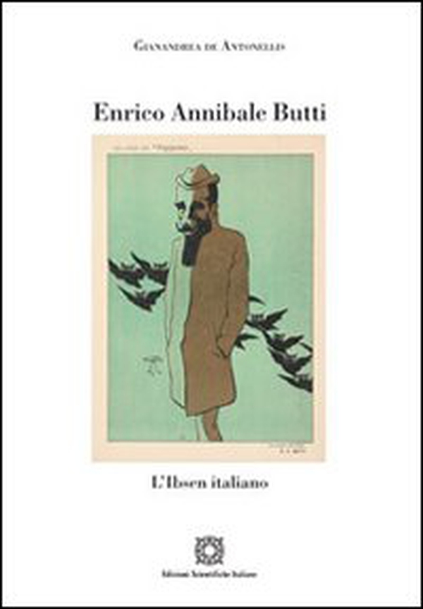 Enrico Annibale Butti. L'Ibsen italiano - Librerie.coop Enrico Annibale Butti. L'Ibsen italiano - Librerie.coop