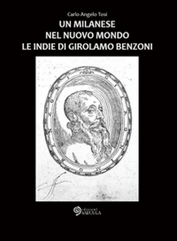 Un milanese nel Nuovo Mondo. Le Indie di Girolamo Benzoni - Librerie.coop Un milanese nel Nuovo Mondo. Le Indie di Girolamo Benzoni - Librerie.coop