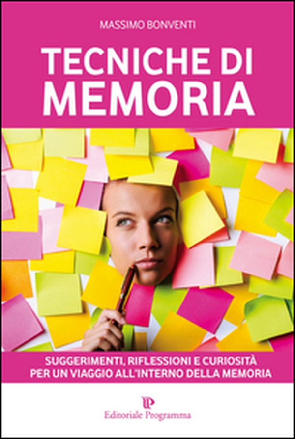 Tecniche di memoria. Suggerimenti, riflessioni e curiosità per un viaggio all'interno della memoria - Librerie.coop Tecniche di memoria. Suggerimenti, riflessioni e curiosità per un viaggio all'interno della memoria - Librerie.coop
