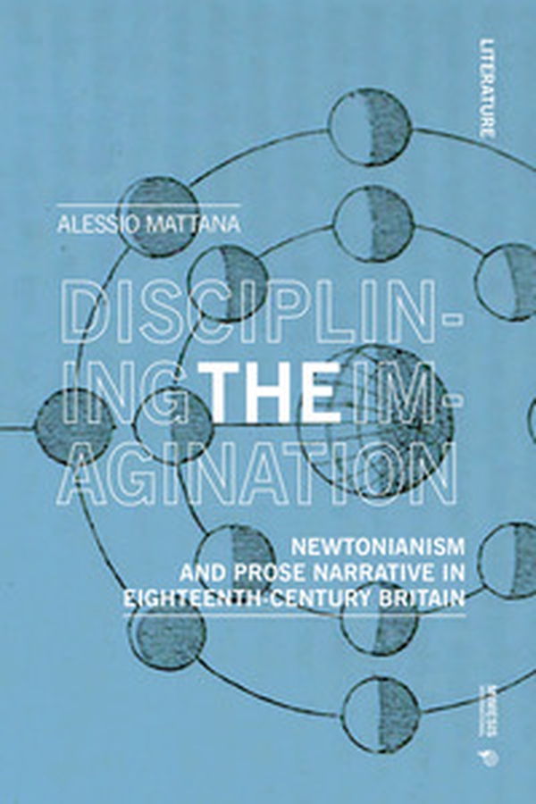 Disciplining the imagination. Newtonianism and prose narrative in Eighteenth-Century Britain - Librerie.coop Disciplining the imagination. Newtonianism and prose narrative in Eighteenth-Century Britain - Librerie.coop