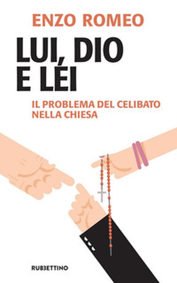 Lui, Dio e lei. Il problema del celibato nella Chiesa - Librerie.coop Lui, Dio e lei. Il problema del celibato nella Chiesa - Librerie.coop