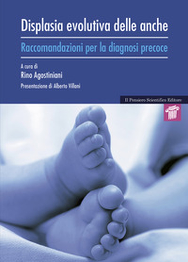 Displasia evolutiva delle anche. Raccomandazioni per la diagnosi precoce - Librerie.coop Displasia evolutiva delle anche. Raccomandazioni per la diagnosi precoce - Librerie.coop