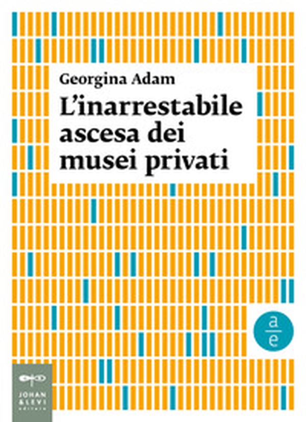 L'inarrestabile ascesa dei musei privati - Librerie.coop L'inarrestabile ascesa dei musei privati - Librerie.coop