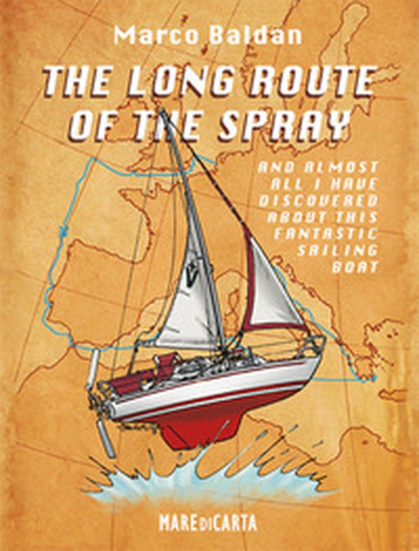 The long route of the spray. And almost all I have discovered about this fantastic sailing boat! - Librerie.coop The long route of the spray. And almost all I have discovered about this fantastic sailing boat! - Librerie.coop
