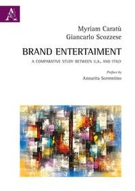 Brand entertainment. A comparative study between England and Italy - Librerie.coop