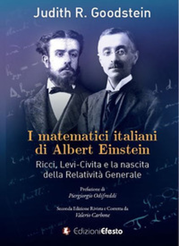 I matematici italiani di Albert Einstein. Ricci, Levi-Civita e la nascita della relatività generale - Librerie.coop I matematici italiani di Albert Einstein. Ricci, Levi-Civita e la nascita della relatività generale - Librerie.coop