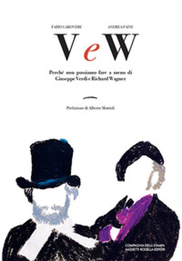 V e W. Perché non possiamo fare a meno di Giuseppe Verdi e Richard Wagner - Librerie.coop V e W. Perché non possiamo fare a meno di Giuseppe Verdi e Richard Wagner - Librerie.coop
