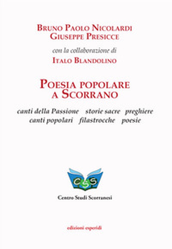 Poesia popolare a Scorrano. Canti della Passione, storie sacre, preghiere, canti popolari, filastrocche, poesie - Librerie.coop Poesia popolare a Scorrano. Canti della Passione, storie sacre, preghiere, canti popolari, filastrocche, poesie - Librerie.coop