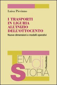 I trasporti in Liguria all'inizio dell'Ottocento. Nuove dimensioni e modelli operativi - Librerie.coop