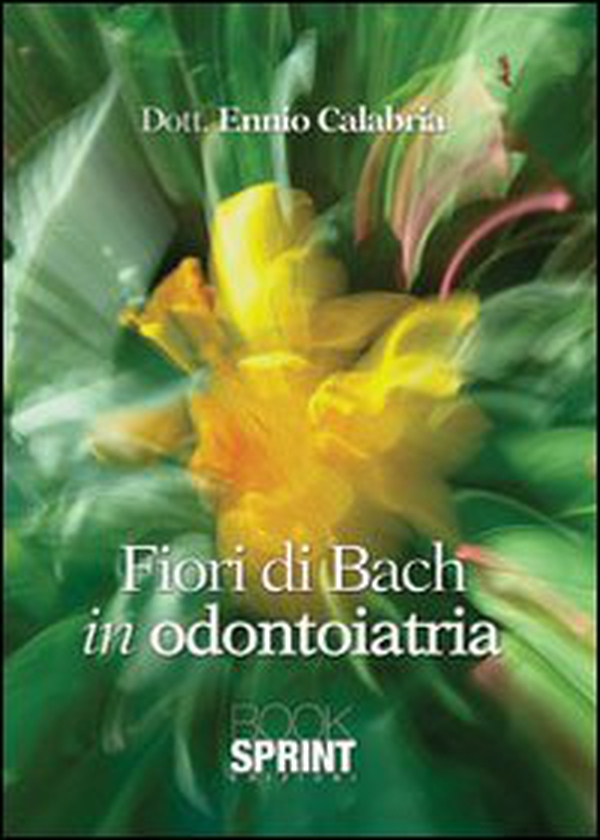 Fiori di Bach in odontoiatria - Librerie.coop Fiori di Bach in odontoiatria - Librerie.coop