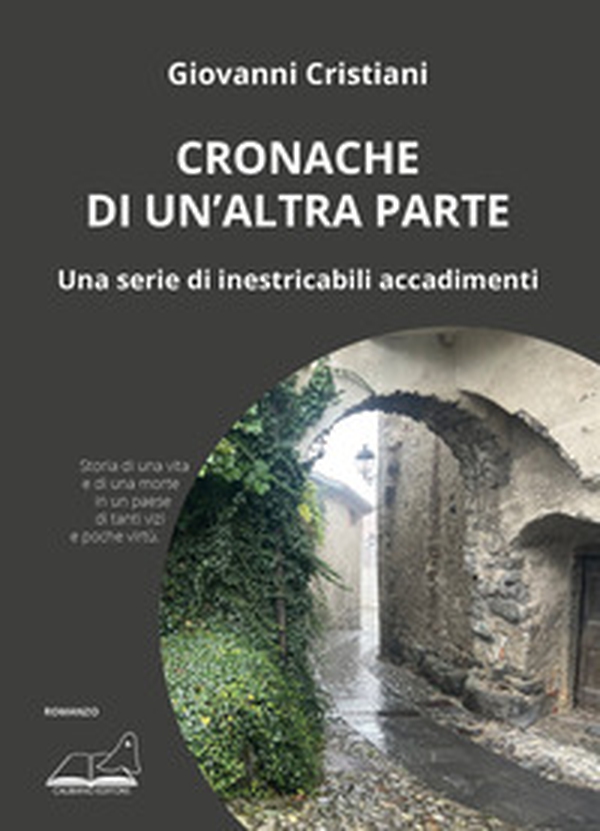 Cronache di un'altra parte. Una serie di inestricabili accadimenti - Librerie.coop Cronache di un'altra parte. Una serie di inestricabili accadimenti - Librerie.coop