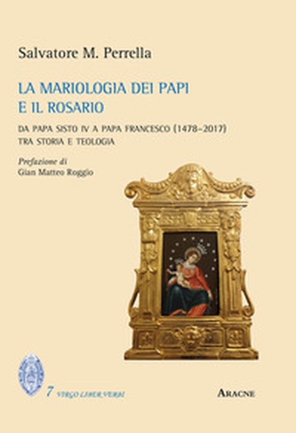 La mariologia dei papi e il rosario. Da papa Sisto IV a papa Francesco (1478-2017). Tra storia e teologia - Librerie.coop La mariologia dei papi e il rosario. Da papa Sisto IV a papa Francesco (1478-2017). Tra storia e teologia - Librerie.coop