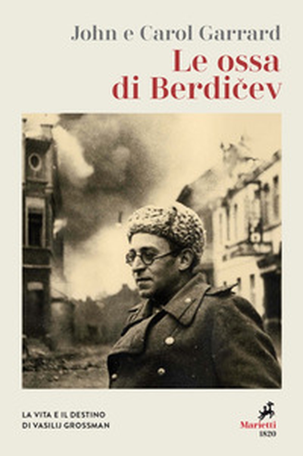 Le ossa di Berdicev. La vita e il destino di Vasilij Grossman - Librerie.coop Le ossa di Berdicev. La vita e il destino di Vasilij Grossman - Librerie.coop