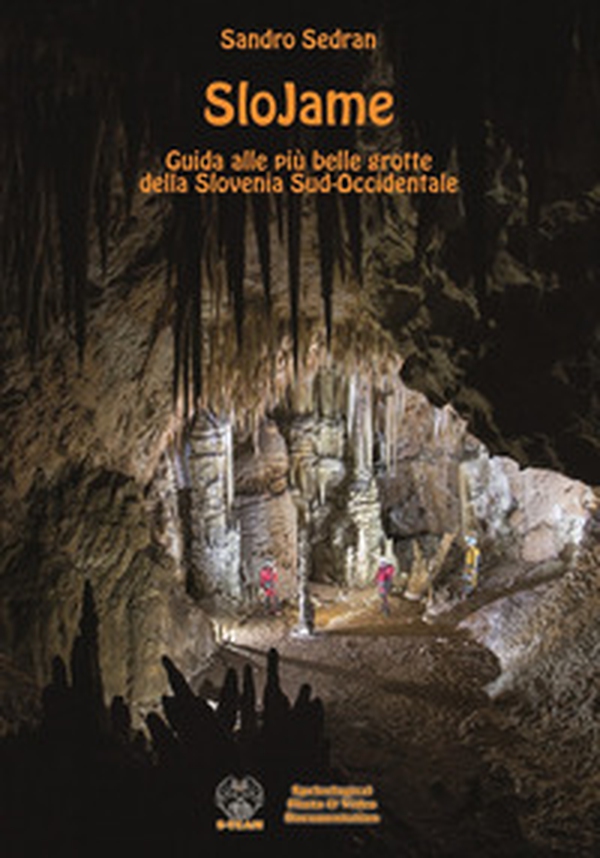 SloJame. Guida alle più belle grotte della Slovenia Sud-Occidentale. Ediz. italiana e inglese - Librerie.coop SloJame. Guida alle più belle grotte della Slovenia Sud-Occidentale. Ediz. italiana e inglese - Librerie.coop