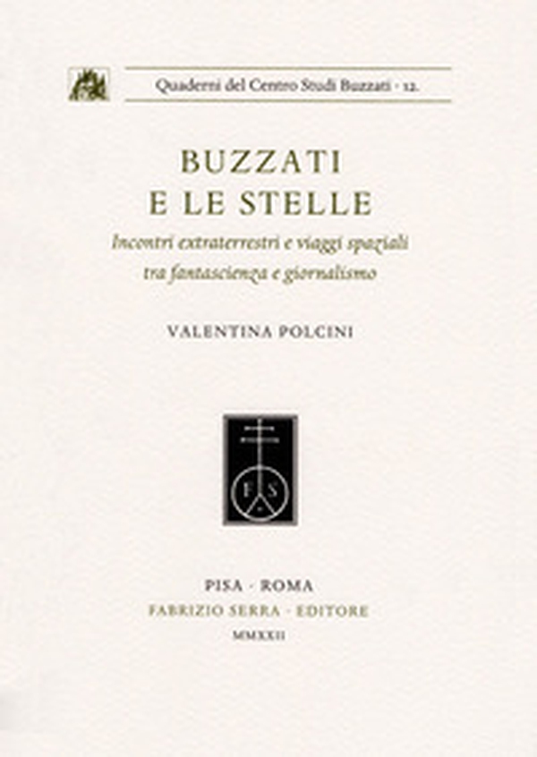 Buzzati e le stelle. Incontri extraterrestri e viaggi spaziali tra fantascienza e giornalismo - Librerie.coop Buzzati e le stelle. Incontri extraterrestri e viaggi spaziali tra fantascienza e giornalismo - Librerie.coop