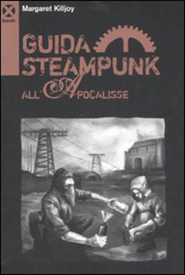 Guida steampunk all'apocalisse - Librerie.coop Guida steampunk all'apocalisse - Librerie.coop