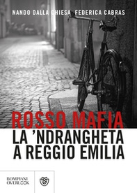 Rosso mafia. La 'ndrangheta a Reggio Emilia - Librerie.coop