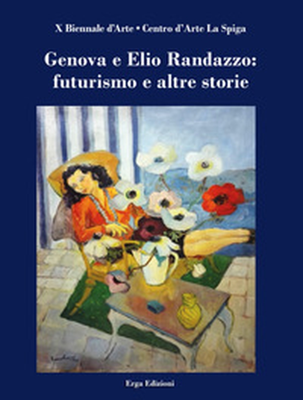 Genova e Elio Randazzo: futurismo e altre storie - Librerie.coop Genova e Elio Randazzo: futurismo e altre storie - Librerie.coop