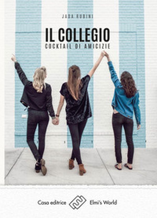 Il collegio. Cocktail di amicizie - Librerie.coop Il collegio. Cocktail di amicizie - Librerie.coop