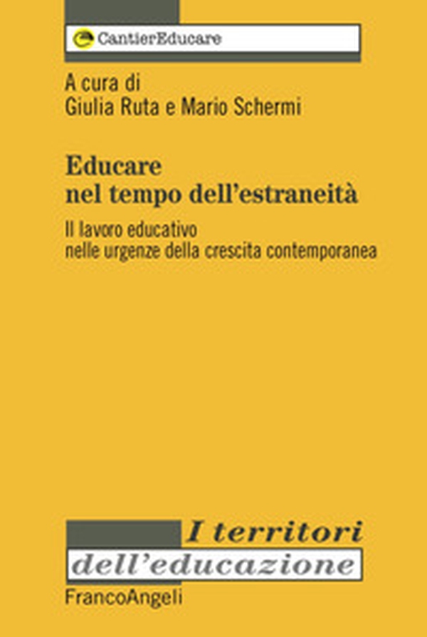 Educare nel tempo dell'estraneità. Il lavoro educativo nelle urgenze della crescita contemporanea - Librerie.coop Educare nel tempo dell'estraneità. Il lavoro educativo nelle urgenze della crescita contemporanea - Librerie.coop
