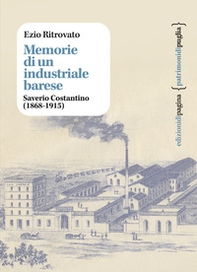 Memorie di un industriale barese. Saverio Costantino (1868-1915) - Librerie.coop