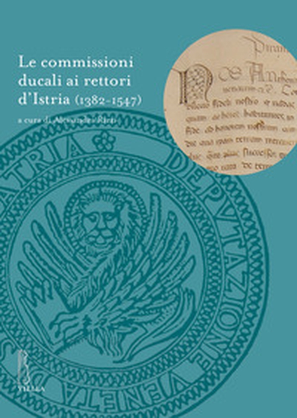 Le commissioni ducali ai rettori d'Istria (1382-1547) - Librerie.coop Le commissioni ducali ai rettori d'Istria (1382-1547) - Librerie.coop