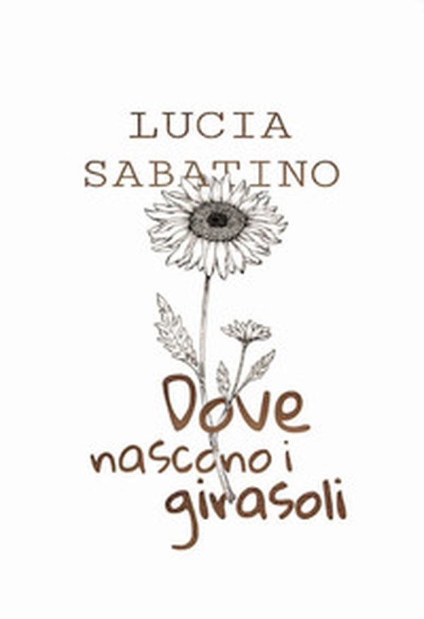Dove nascono i girasoli - Librerie.coop Dove nascono i girasoli - Librerie.coop