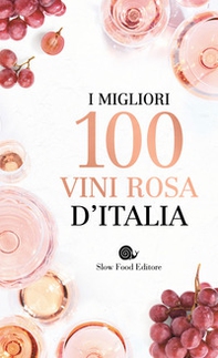 I migliori 100 vini rosa d'Italia - Librerie.coop
