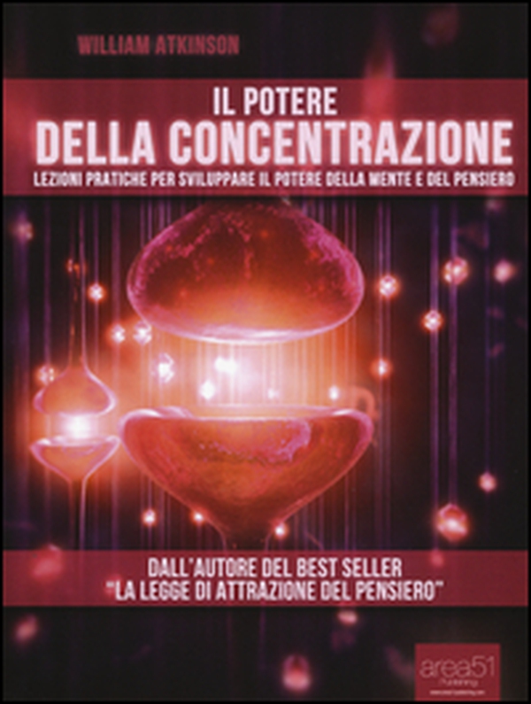 Il potere della concentrazione. Lezioni pratiche per sviluppare il potere della mente e del pensiero - Librerie.coop Il potere della concentrazione. Lezioni pratiche per sviluppare il potere della mente e del pensiero - Librerie.coop
