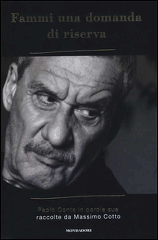 Fammi una domanda di riserva. Paolo Conte in parole sue - Librerie.coop Fammi una domanda di riserva. Paolo Conte in parole sue - Librerie.coop