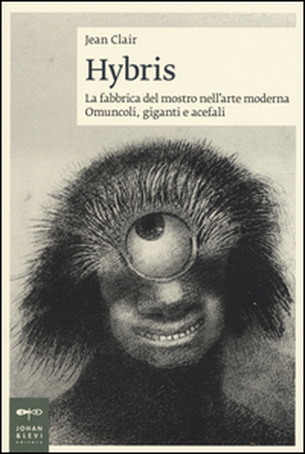 Hybris. La fabbrica del mostro nell'arte moderna. Omuncoli, giganti e acefali - Librerie.coop Hybris. La fabbrica del mostro nell'arte moderna. Omuncoli, giganti e acefali - Librerie.coop