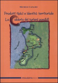 Prodotti tipici e identità territoriale. La Calabria dei turismi possibili - Librerie.coop