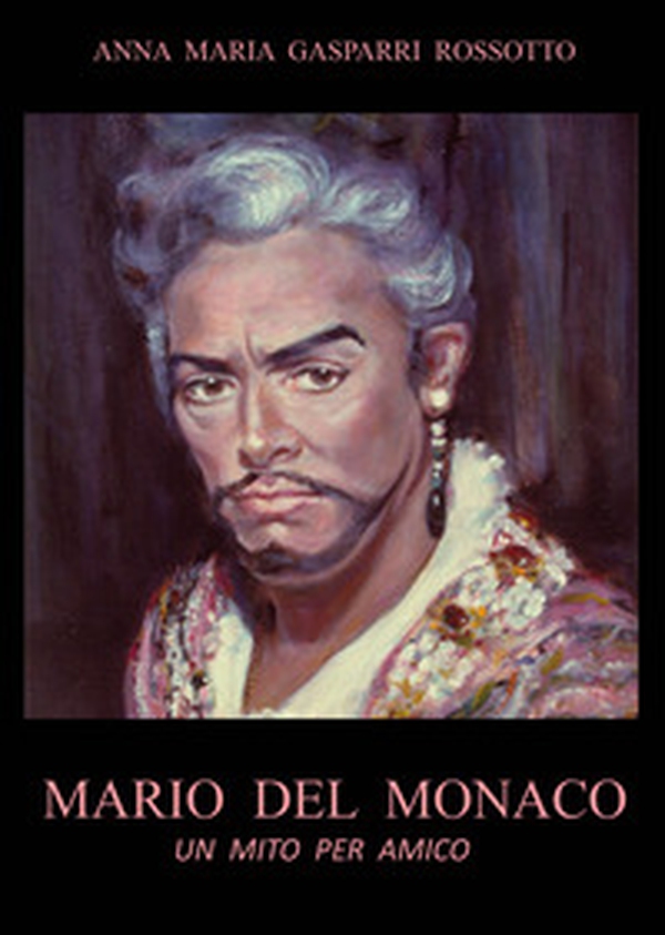Mario Del Monaco. Un mito per amico - Librerie.coop Mario Del Monaco. Un mito per amico - Librerie.coop