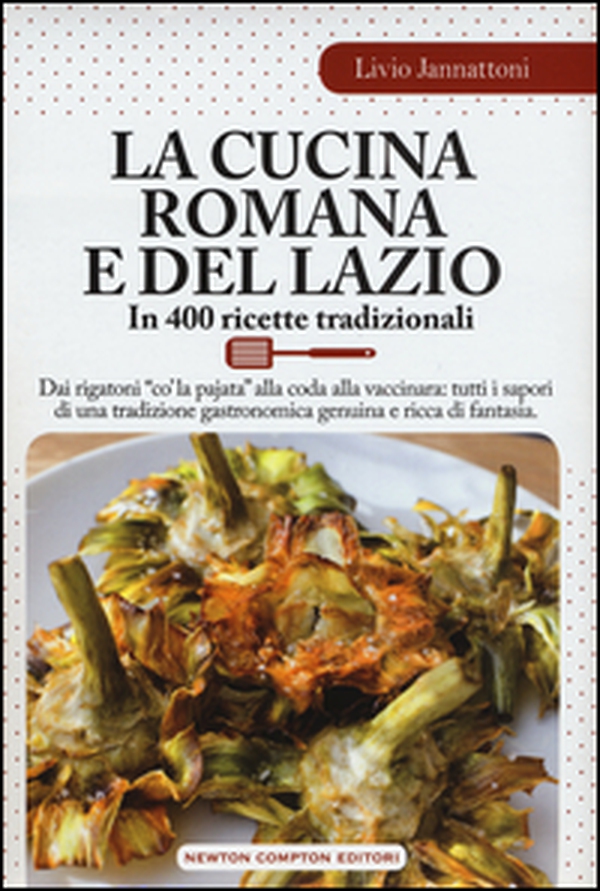 La cucina romana e del Lazio. In 400 ricette tradizionali - Librerie.coop La cucina romana e del Lazio. In 400 ricette tradizionali - Librerie.coop